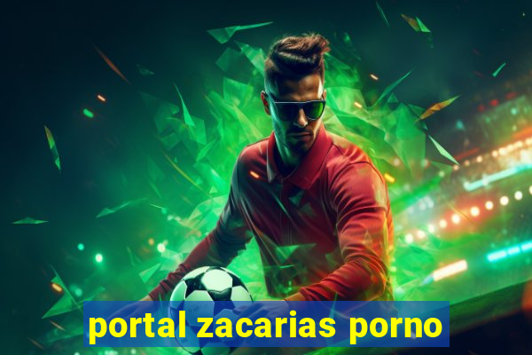 portal zacarias porno